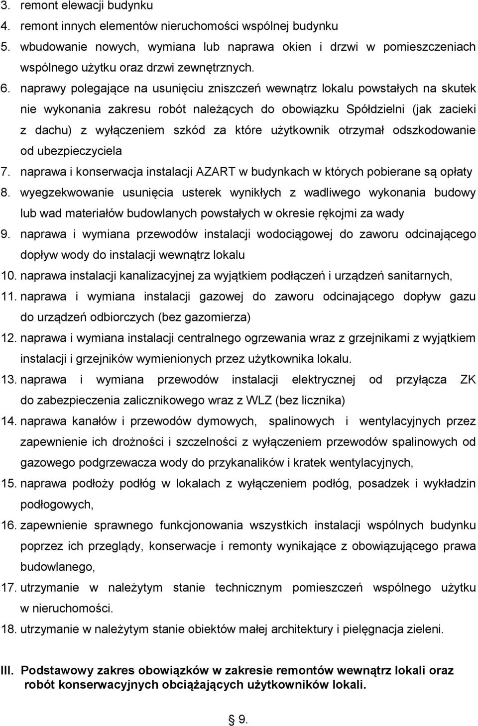 użytkownik otrzymał odszkodowanie od ubezpieczyciela 7. naprawa i konserwacja instalacji AZART w budynkach w których pobierane są opłaty 8.