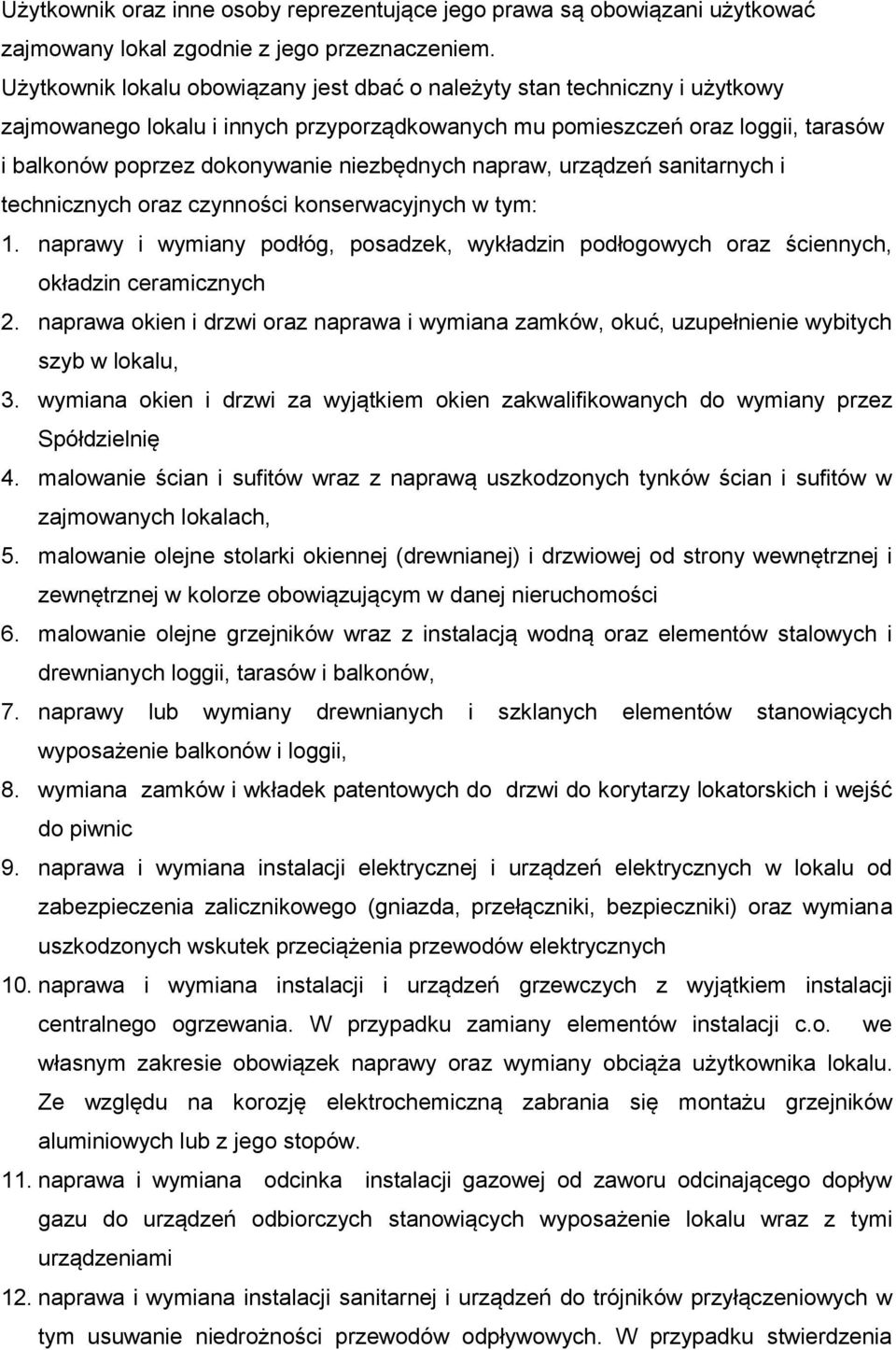 niezbędnych napraw, urządzeń sanitarnych i technicznych oraz czynności konserwacyjnych w tym: 1. naprawy i wymiany podłóg, posadzek, wykładzin podłogowych oraz ściennych, okładzin ceramicznych 2.