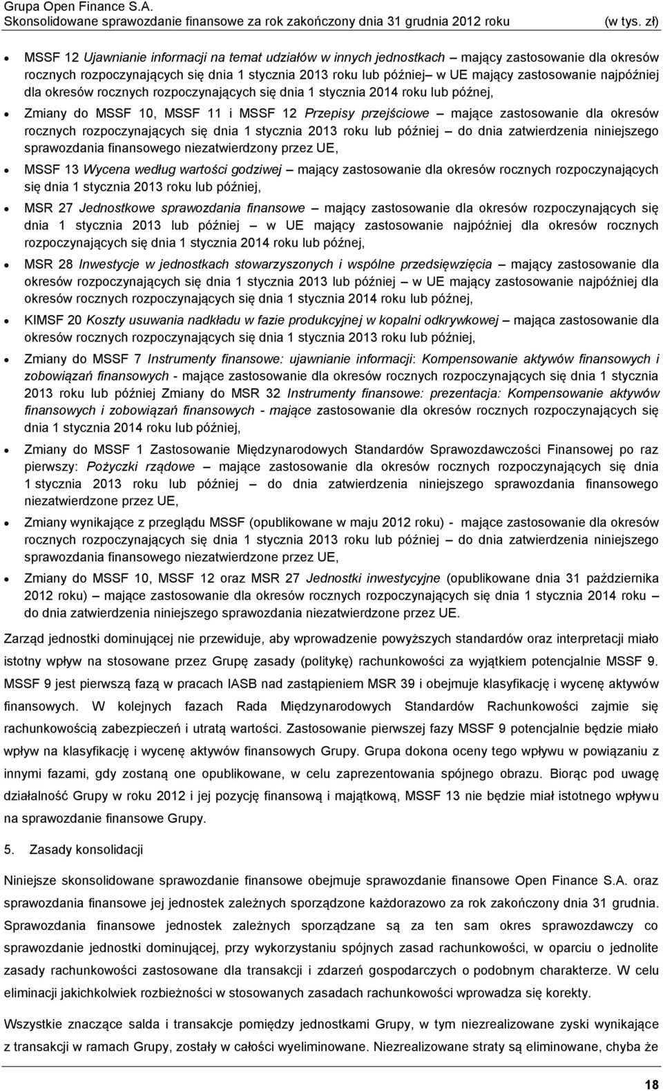 rozpoczynających się dnia 1 stycznia 2013 roku lub później do dnia zatwierdzenia niniejszego sprawozdania finansowego niezatwierdzony przez UE, MSSF 13 Wycena według wartości godziwej mający