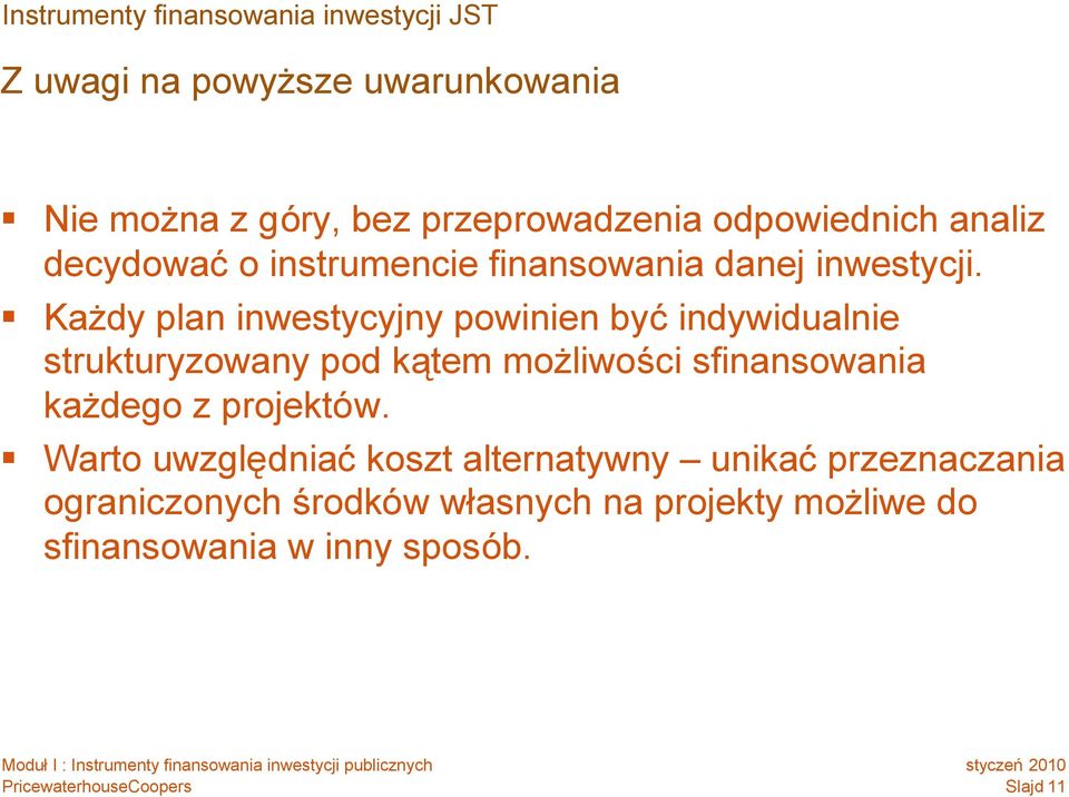 Każdy plan inwestycyjny powinien byćindywidualnie strukturyzowany pod kątem możliwości sfinansowania każdego z