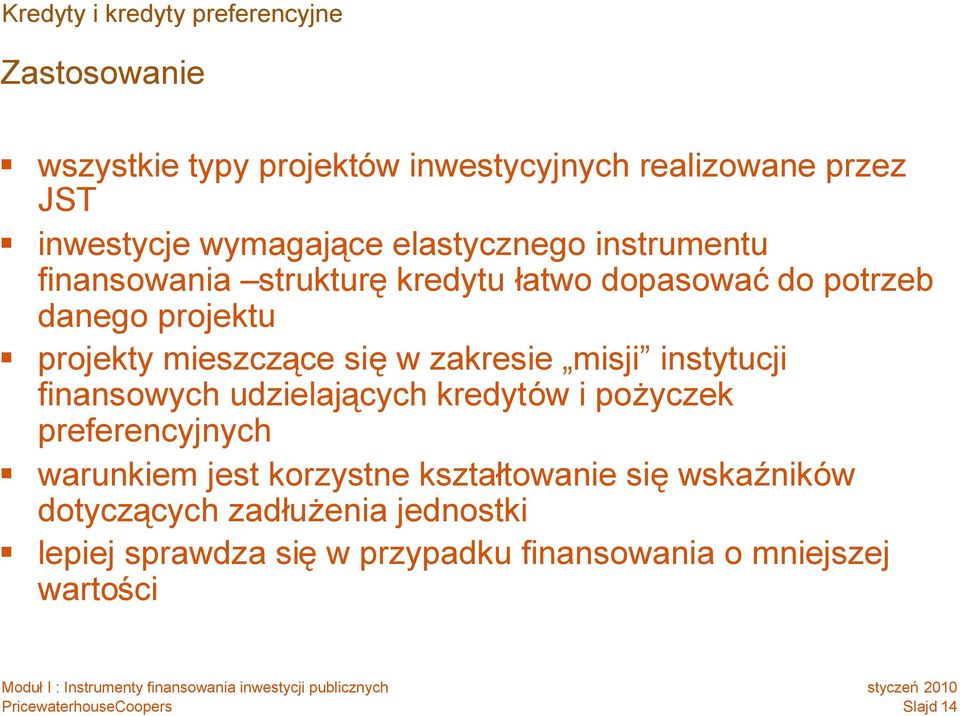 mieszczące sięw zakresie misji instytucji finansowych udzielających kredytów i pożyczek preferencyjnych warunkiem jest