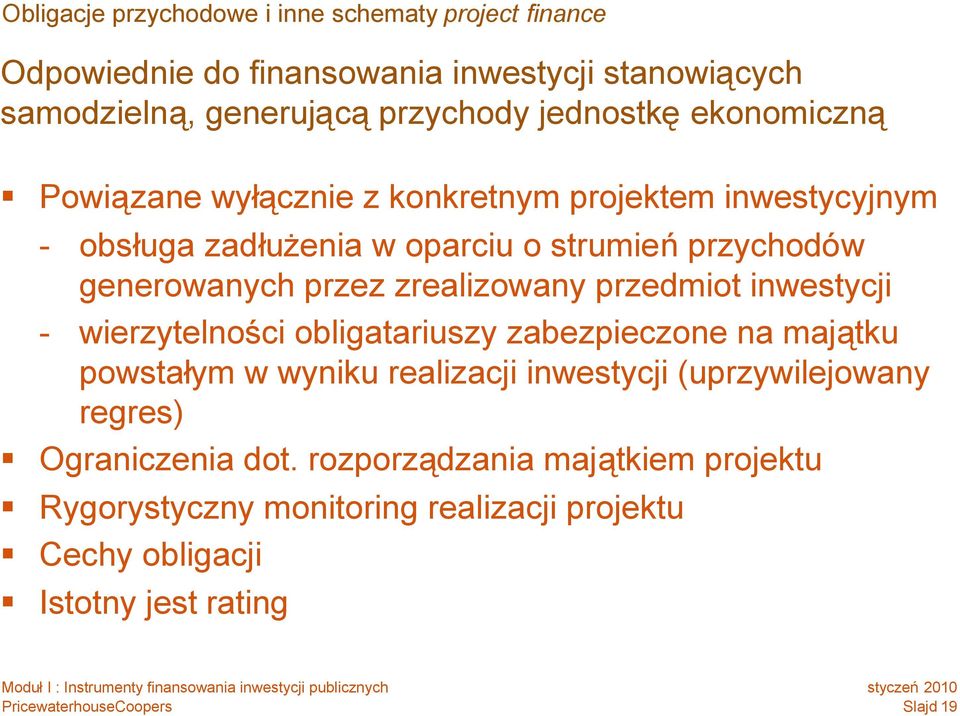 przez zrealizowany przedmiot inwestycji - wierzytelności obligatariuszy zabezpieczone na majątku powstałym w wyniku realizacji inwestycji