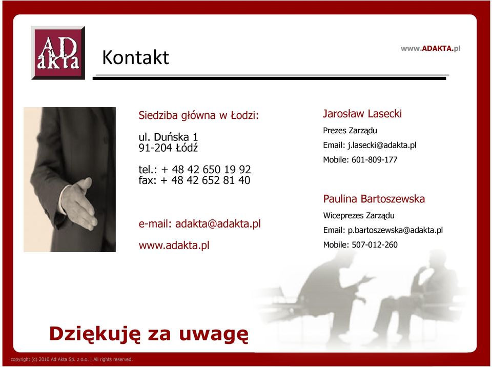 adakta.pl www.adakta.pl Jarosław Lasecki Prezes Zarządu Email: j.lasecki@adakta.