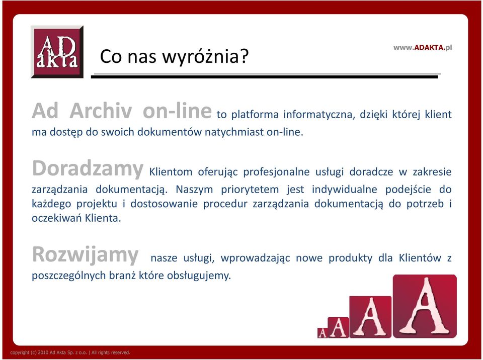 Doradzamy Klientom oferując profesjonalne usługi doradcze w zakresie zarządzania dokumentacją.