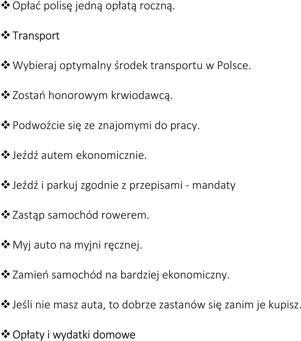 Jeźdź i parkuj zgodnie z przepisami - mandaty Zastąp samochód rowerem. Myj auto na myjni ręcznej.