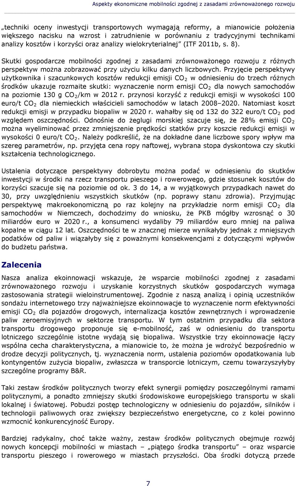 Skutki gospodarcze mobilności zgodnej z zasadami zrównoważonego rozwoju z różnych perspektyw można zobrazować przy użyciu kilku danych liczbowych.