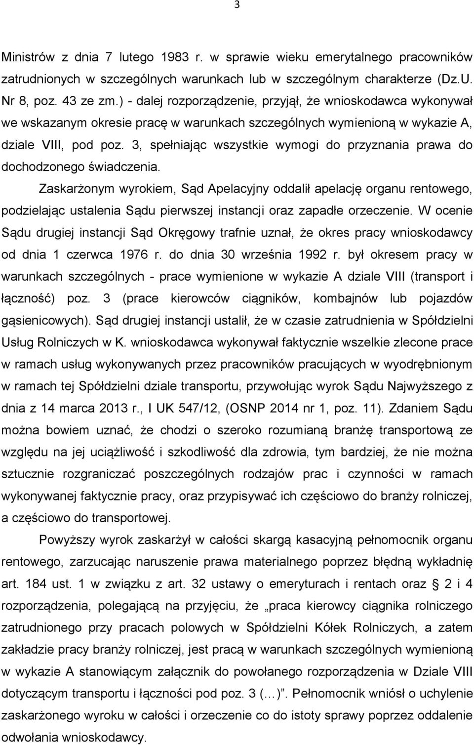 3, spełniając wszystkie wymogi do przyznania prawa do dochodzonego świadczenia.