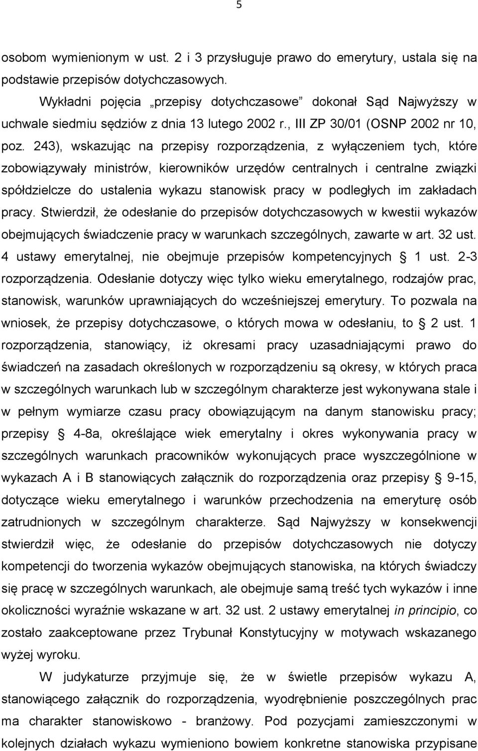 243), wskazując na przepisy rozporządzenia, z wyłączeniem tych, które zobowiązywały ministrów, kierowników urzędów centralnych i centralne związki spółdzielcze do ustalenia wykazu stanowisk pracy w