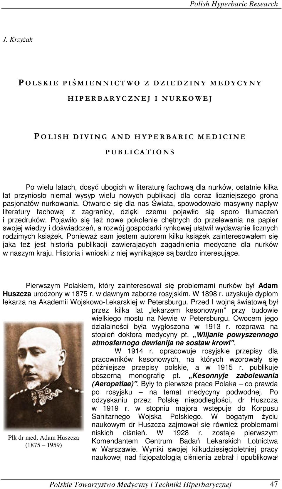 B L I C A T I O N S Po wielu latach, dosyć ubogich w literaturę fachową dla nurków, ostatnie kilka lat przyniosło niemal wysyp wielu nowych publikacji dla coraz liczniejszego grona pasjonatów