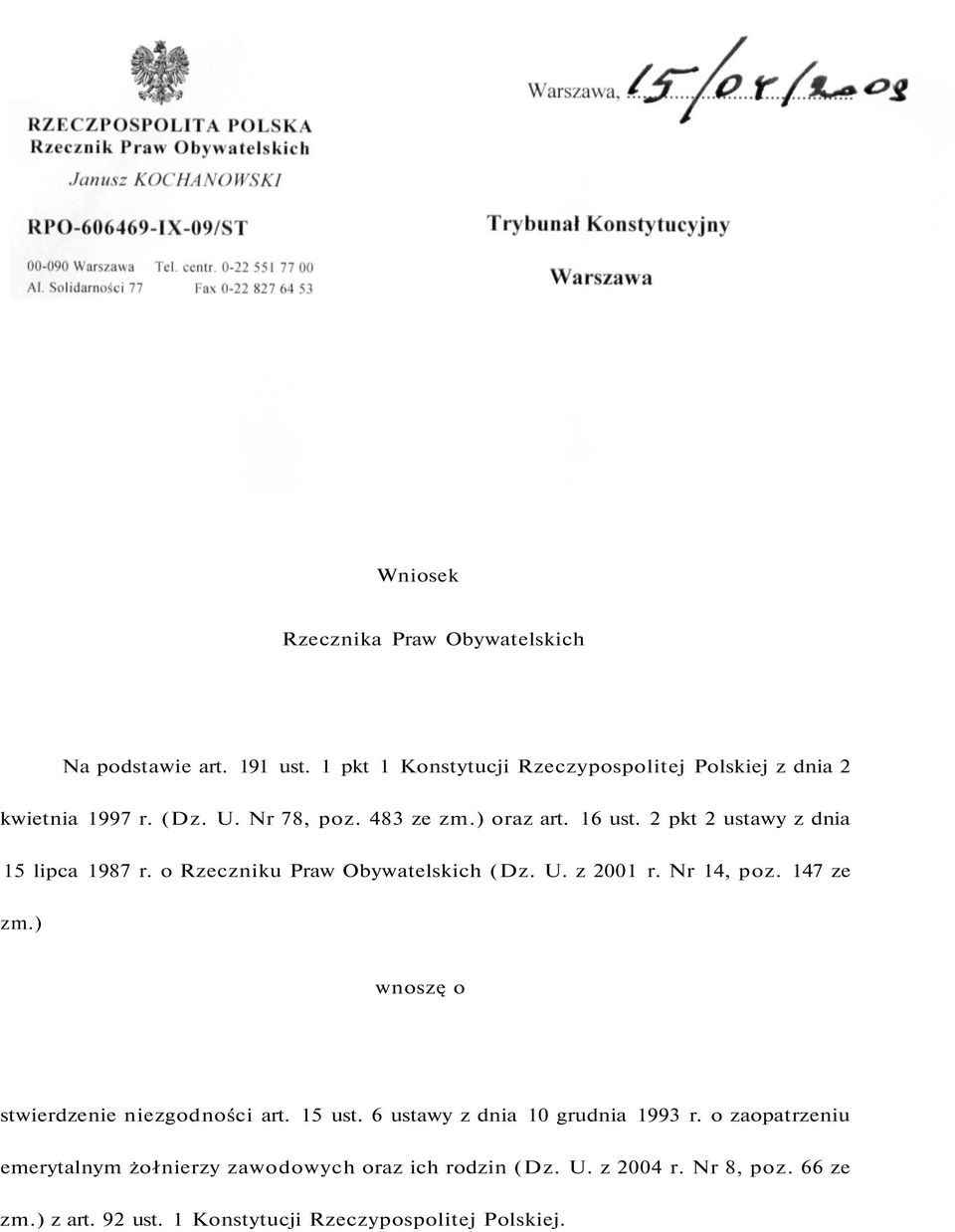 Nr 14, poz. 147 ze zm.) wnoszę o stwierdzenie niezgodności art. 15 ust. 6 ustawy z dnia 10 grudnia 1993 r.