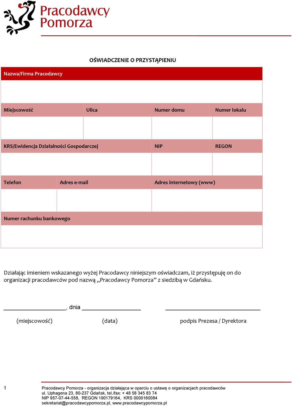 Pracodawcy niniejszym oświadczam, iż przystępuję on do organizacji pracodawców pod nazwą Pracodawcy Pomorza z siedzibą w Gdańsku.