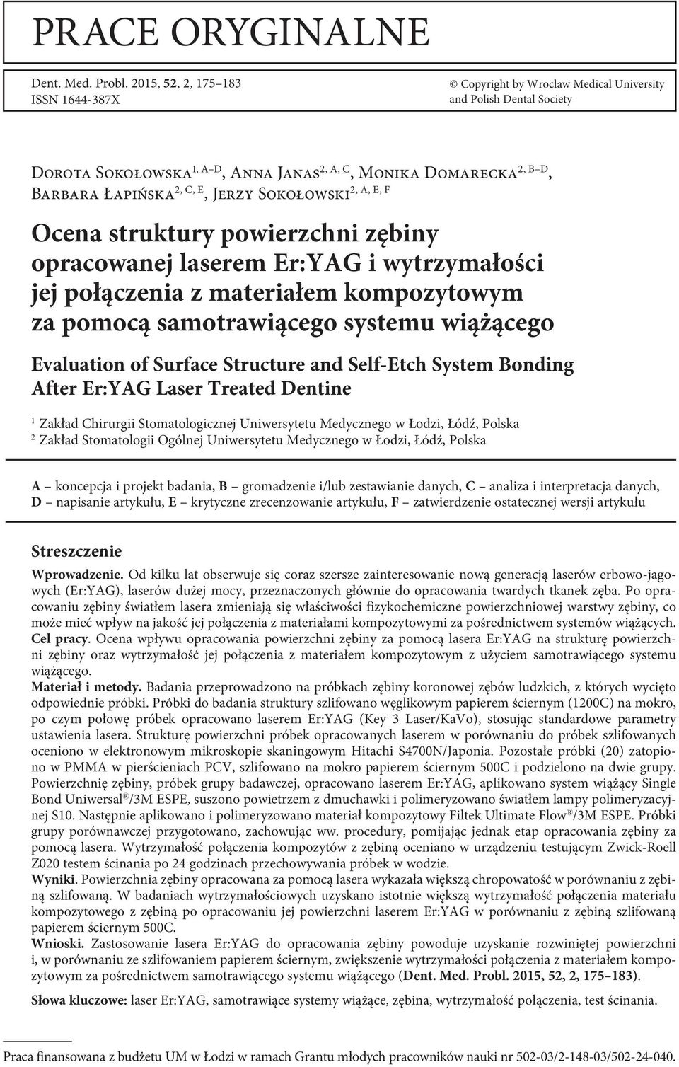 2, A, E, F, Jerzy Sokołowski Ocena struktury powierzchni zębiny opracowanej laserem Er:YAG i wytrzymałości jej połączenia z materiałem kompozytowym za pomocą samotrawiącego systemu wiążącego