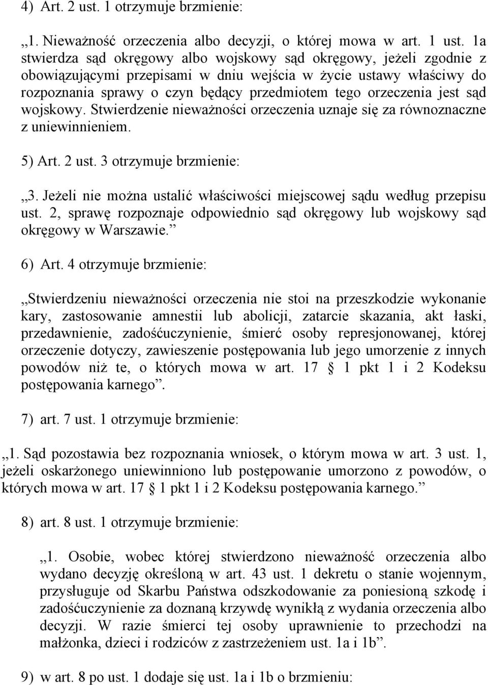 jest sąd wojskowy. Stwierdzenie nieważności orzeczenia uznaje się za równoznaczne z uniewinnieniem. 5) Art. 2 ust. 3 otrzymuje brzmienie: 3.