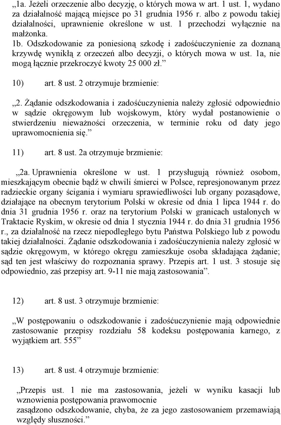 1a, nie mogą łącznie przekroczyć kwoty 25 000 zł. 10) art. 8 ust. 2 otrzymuje brzmienie: 2.