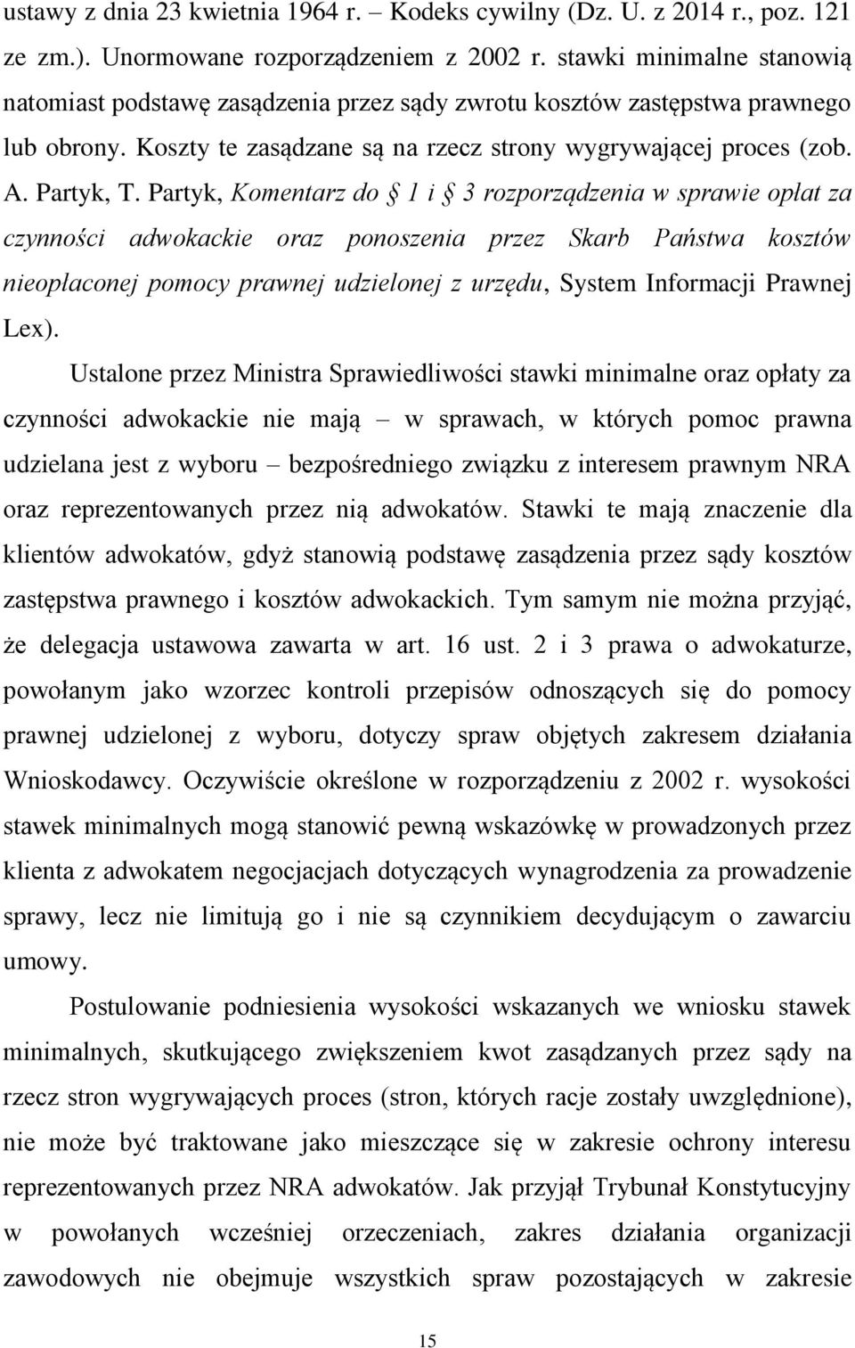 Partyk, Komentarz do 1 i 3 rozporządzenia w sprawie opłat za czynności adwokackie oraz ponoszenia przez Skarb Państwa kosztów nieopłaconej pomocy prawnej udzielonej z urzędu, System Informacji