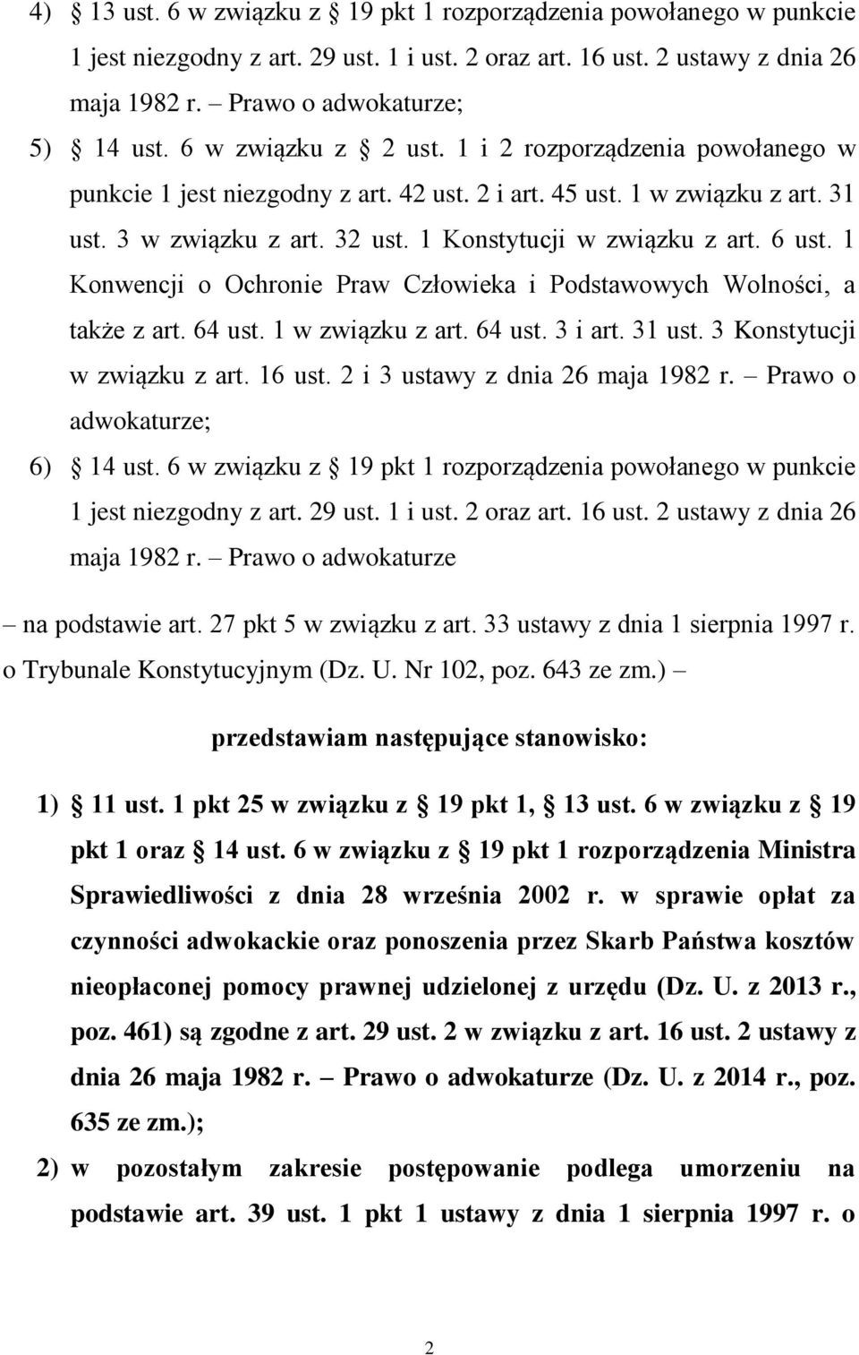 6 ust. 1 Konwencji o Ochronie Praw Człowieka i Podstawowych Wolności, a także z art. 64 ust. 1 w związku z art. 64 ust. 3 i art. 31 ust. 3 Konstytucji w związku z art. 16 ust.