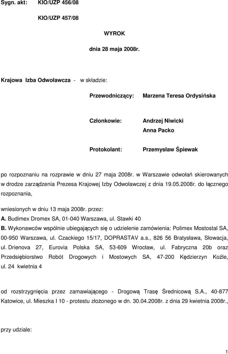 w Warszawie odwołań skierowanych w drodze zarządzenia Prezesa Krajowej Izby Odwoławczej z dnia 19.05.2008r. do łącznego rozpoznania, wniesionych w dniu 13 maja 2008r. przez: A.