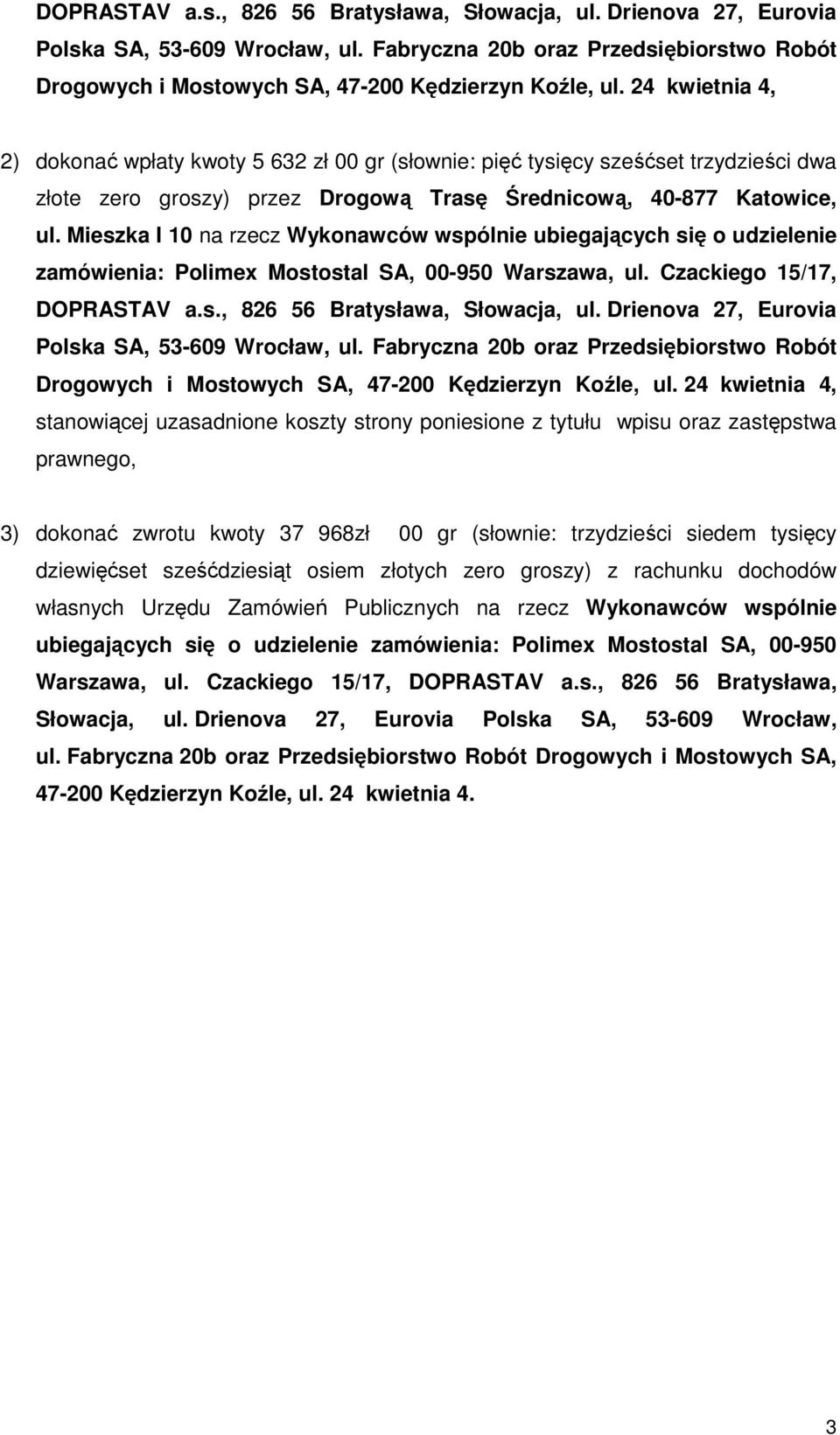 Mieszka I 10 na rzecz Wykonawców wspólnie ubiegających się o udzielenie zamówienia: Polimex Mostostal SA, 00-950 Warszawa, ul.