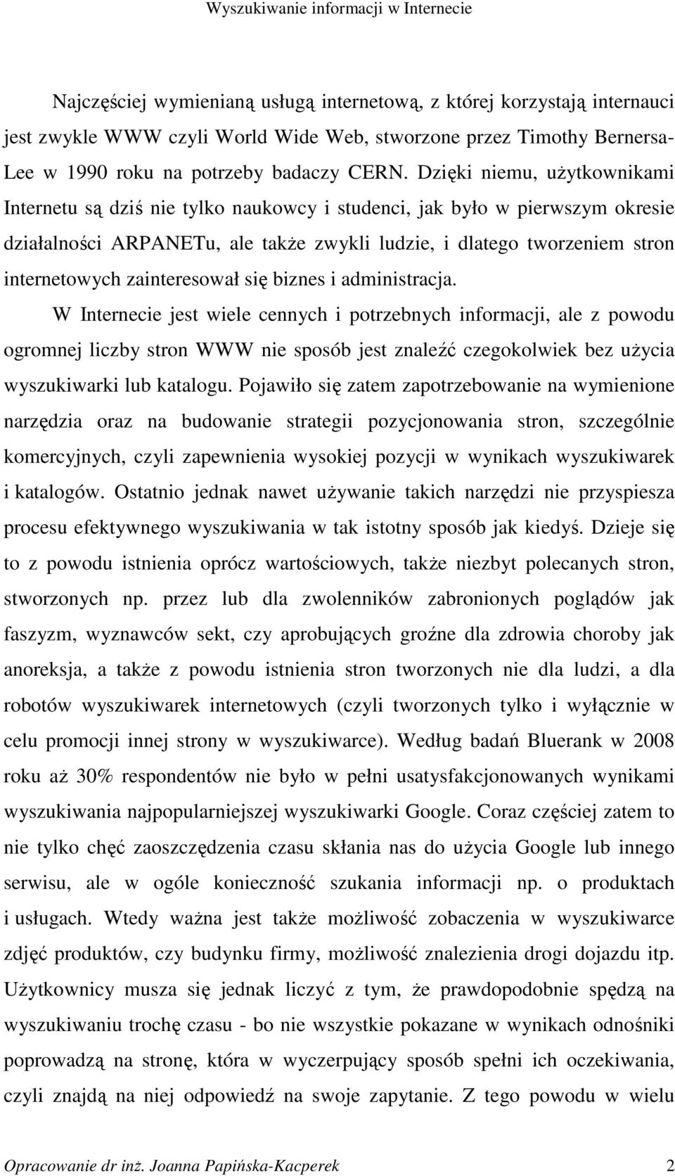 zainteresował się biznes i administracja.