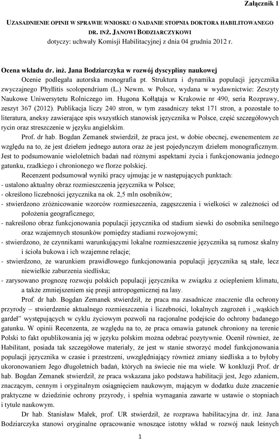 w Polsce, wydana w wydawnictwie: Zeszyty Naukowe Uniwersytetu Rolniczego im. Hugona Kołłątaja w Krakowie nr 490, seria Rozprawy, zeszyt 367 (2012).