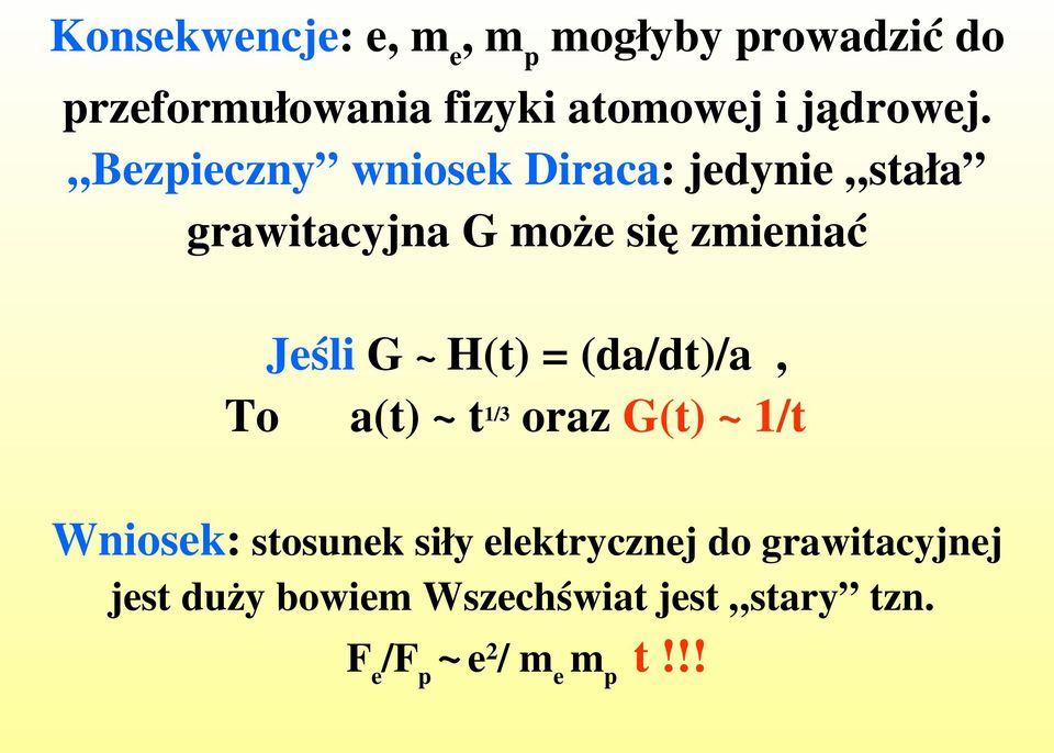 Bezpieczny wniosek Diraca: jedynie stała grawitacyjna G może się zmieniać Jeśli G ~