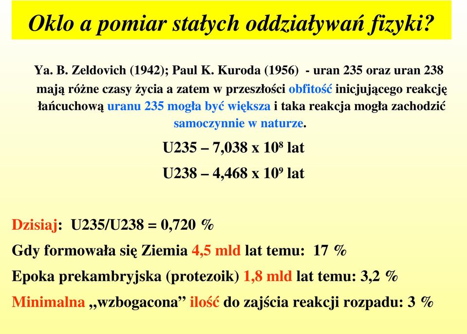 235 mogła być większa i taka reakcja mogła zachodzić samoczynnie w naturze.