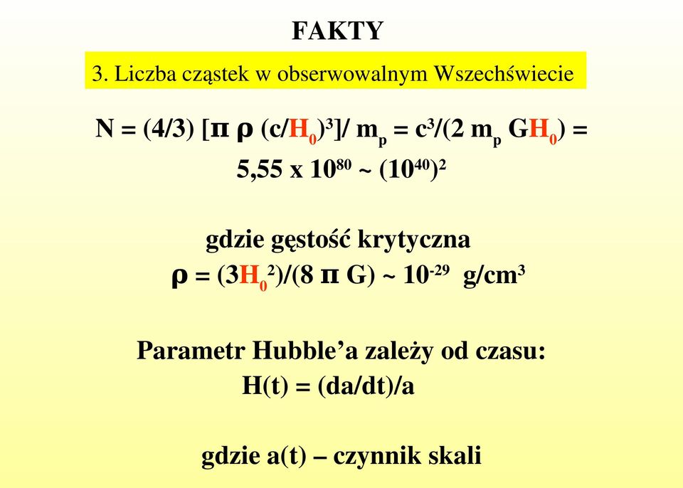 ) 3 ]/ m p = c 3 /(2 m p GH 0 ) = 5,55 x 10 80 ~ (10 40 ) 2 gdzie