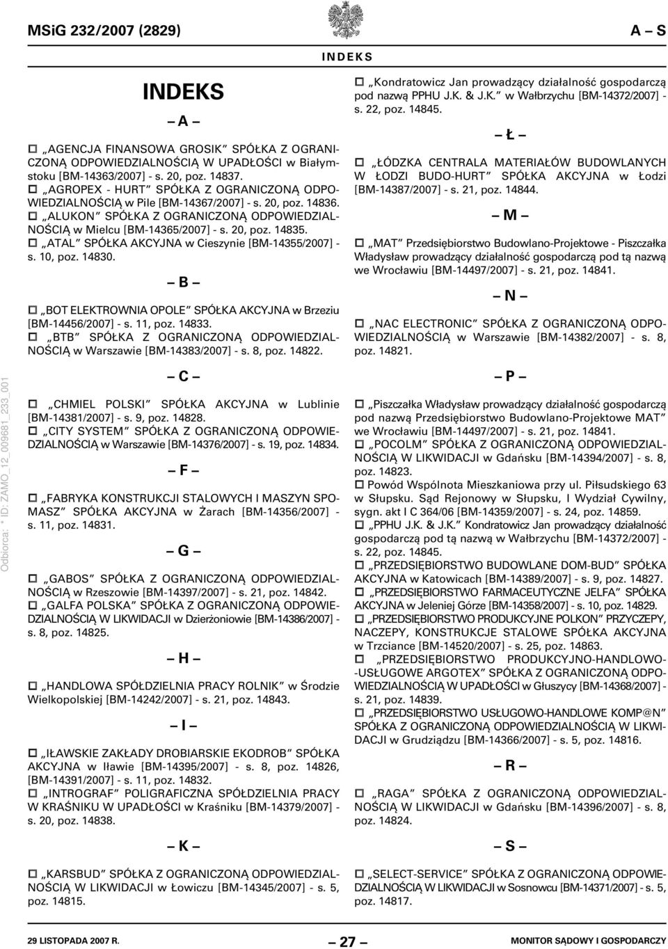 ATAL SPÓŁKA AKCYJNA w Cieszynie [BM-14355/2007] - s. 10, poz. 14830. B BOT ELEKTROWNIA OPOLE SPÓŁKA AKCYJNA w Brzeziu [BM-14456/2007] - s. 11, poz. 14833.