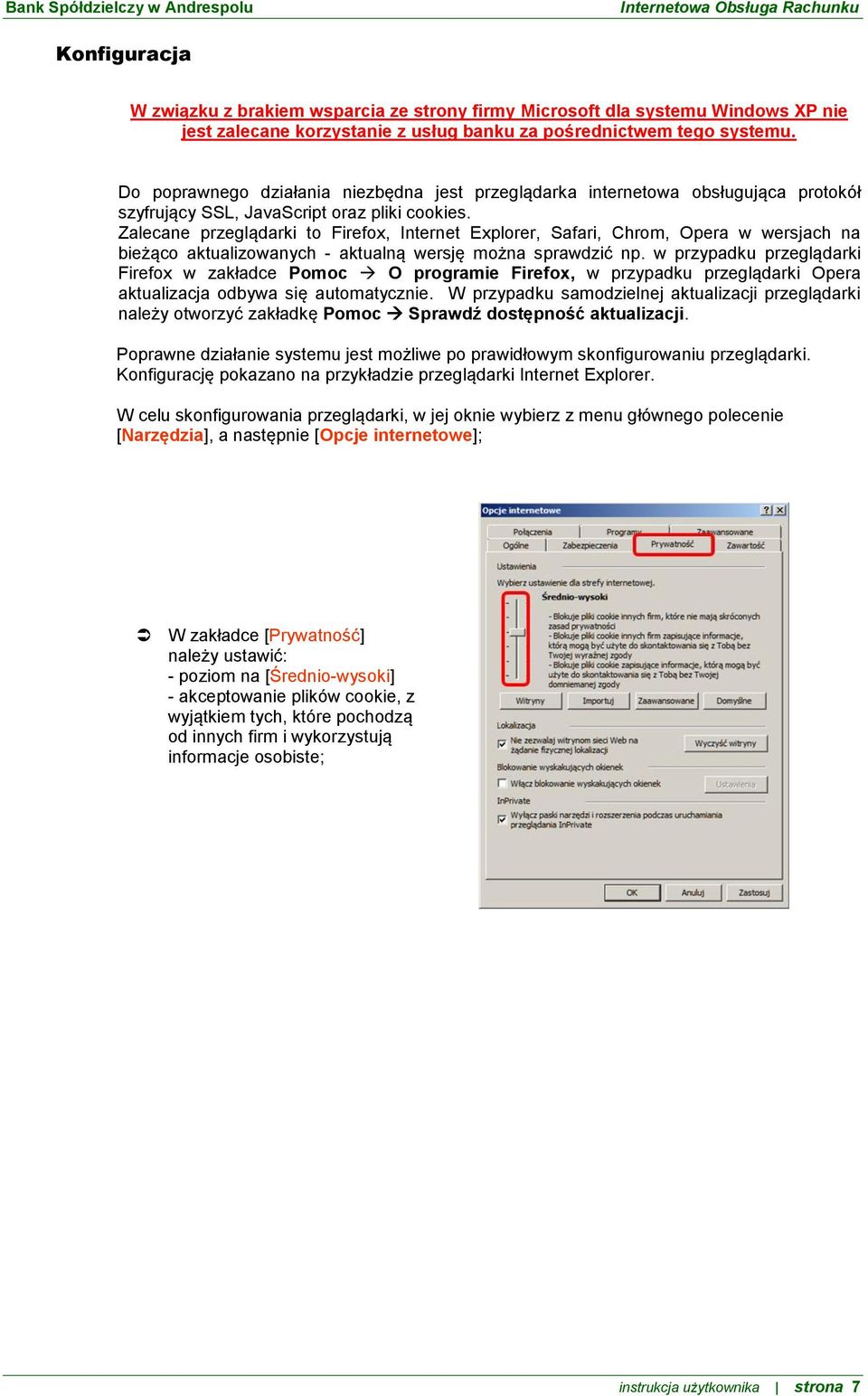 Zalecane przeglądarki to Firefox, Internet Explorer, Safari, Chrom, Opera w wersjach na bieżąco aktualizowanych - aktualną wersję można sprawdzić np.