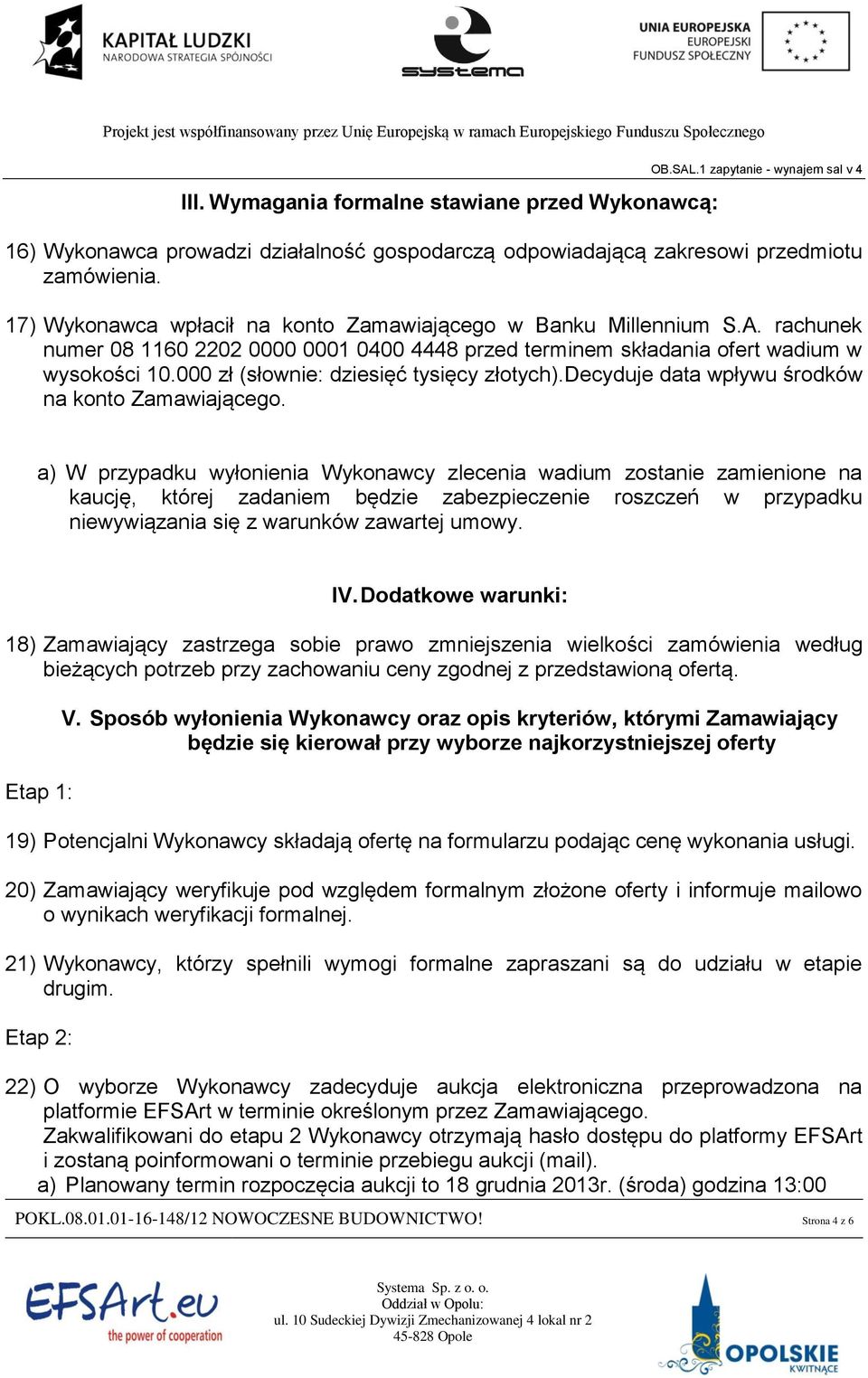 000 zł (słownie: dziesięć tysięcy złotych).decyduje data wpływu środków na konto Zamawiającego.