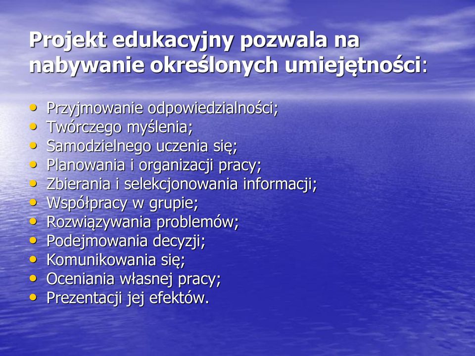 organizacji pracy; Zbierania i selekcjonowania informacji; Współpracy w grupie;