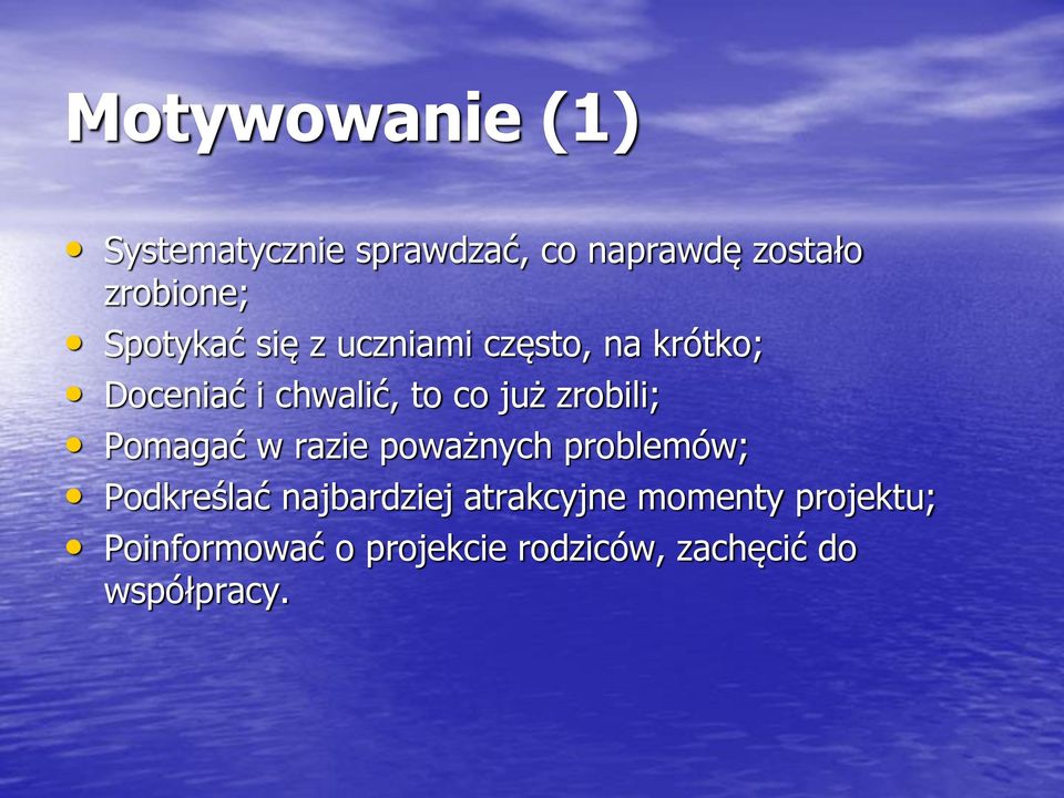 zrobili; Pomagać w razie poważnych problemów; Podkreślać najbardziej