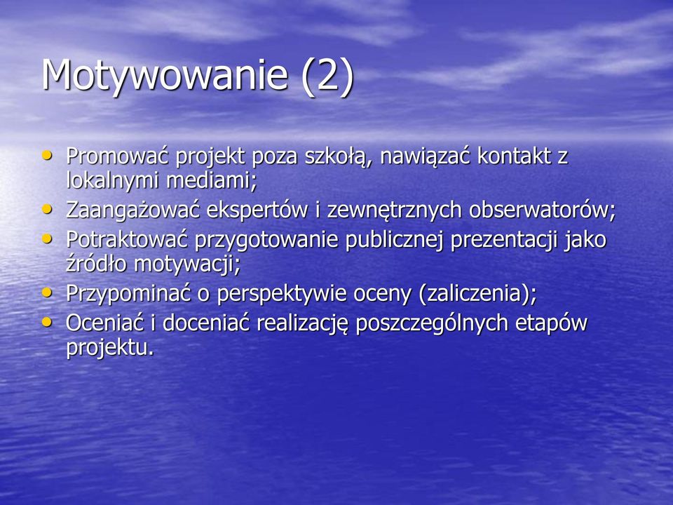 przygotowanie publicznej prezentacji jako źródło motywacji; Przypominać o