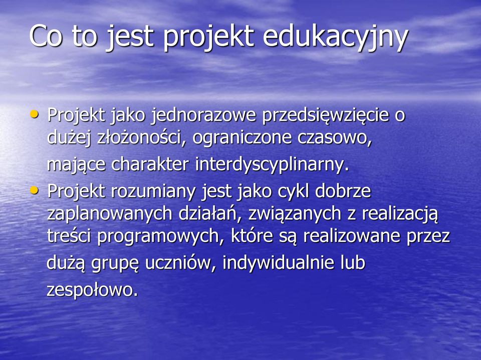 Projekt rozumiany jest jako cykl dobrze zaplanowanych działań, związanych z