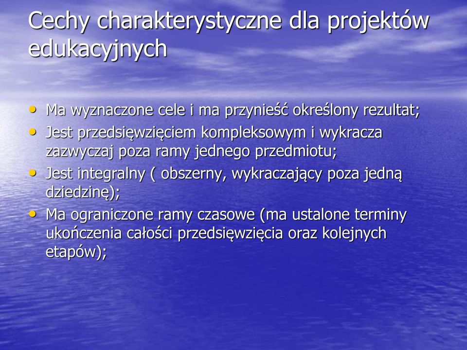 jednego przedmiotu; Jest integralny ( obszerny, wykraczający poza jedną dziedzinę); Ma