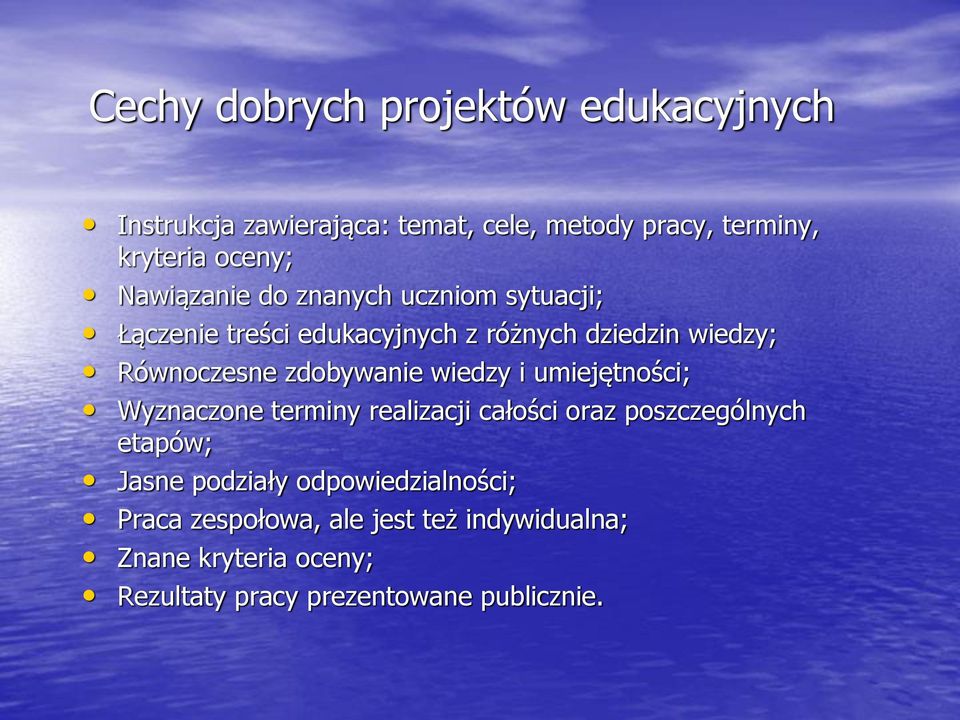 zdobywanie wiedzy i umiejętności; Wyznaczone terminy realizacji całości oraz poszczególnych etapów; Jasne podziały