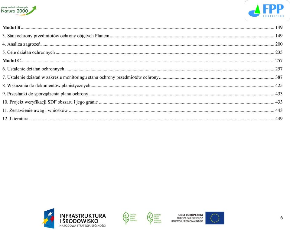 Ustalenie działań w zakresie monitoringu stanu ochrony przedmiotów ochrony... 387 8. Wskazania do dokumentów planistycznych.