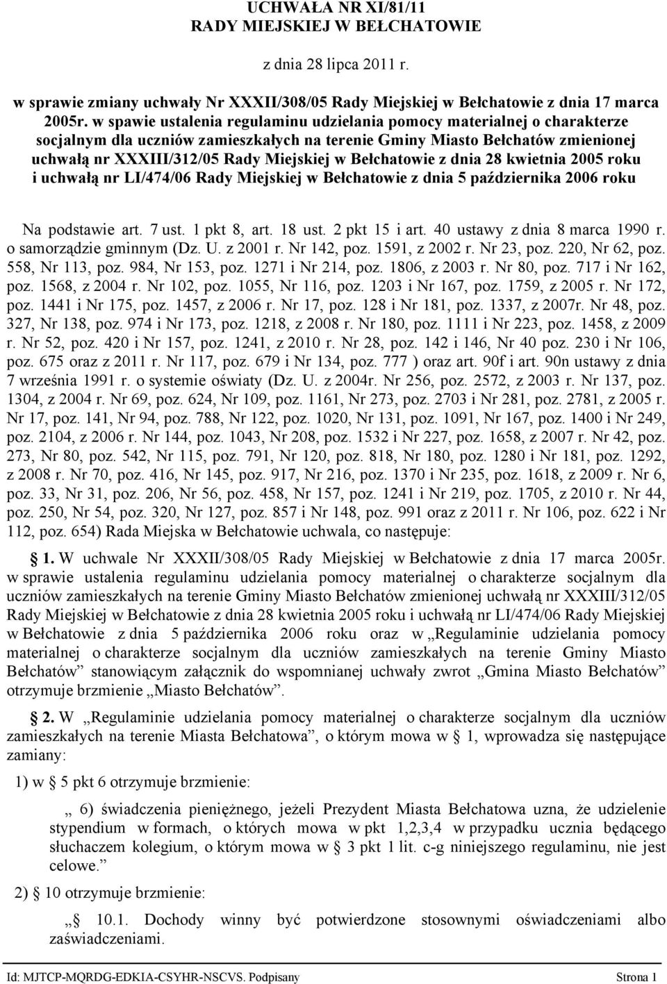 Bełchatowie z dnia 28 kwietnia 2005 roku i uchwałą nr LI/474/06 Rady Miejskiej w Bełchatowie z dnia 5 października 2006 roku Na podstawie art. 7 ust. 1 pkt 8, art. 18 ust. 2 pkt 15 i art.