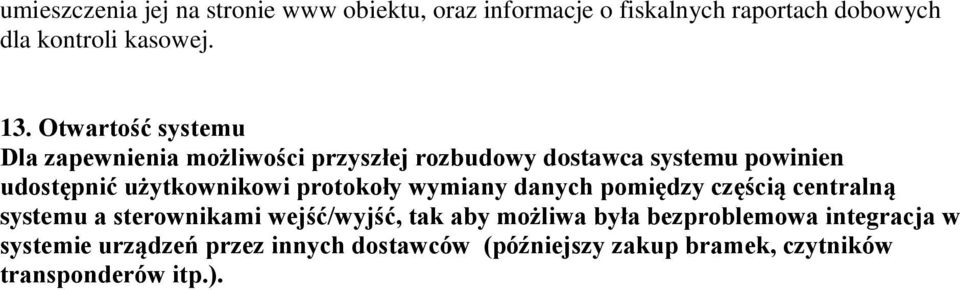 protokoły wymiany danych pomiędzy częścią centralną systemu a sterownikami wejść/wyjść, tak aby możliwa była