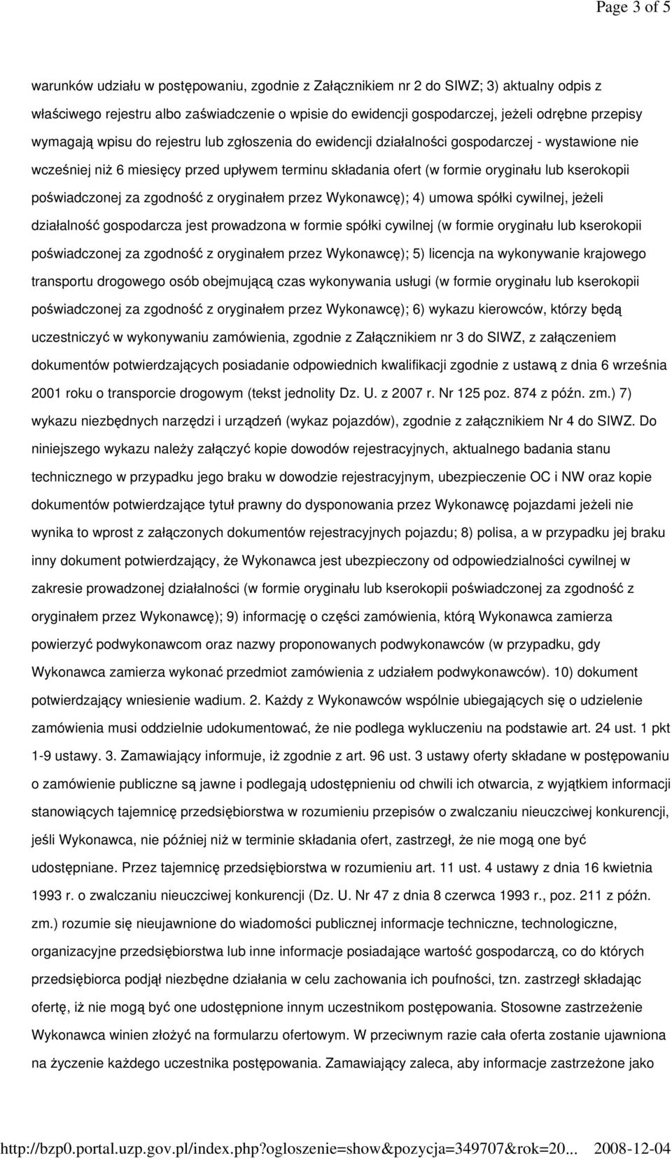 kserokopii poświadczonej za zgodność z oryginałem przez Wykonawcę); 4) umowa spółki cywilnej, jeŝeli działalność gospodarcza jest prowadzona w formie spółki cywilnej (w formie oryginału lub