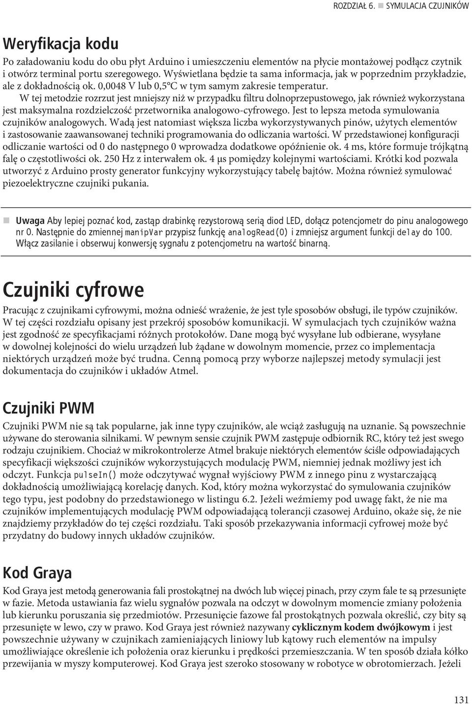 W tej metodzie rozrzut jest mniejszy niż w przypadku filtru dolnoprzepustowego, jak również wykorzystana jest maksymalna rozdzielczość przetwornika analogowo-cyfrowego.