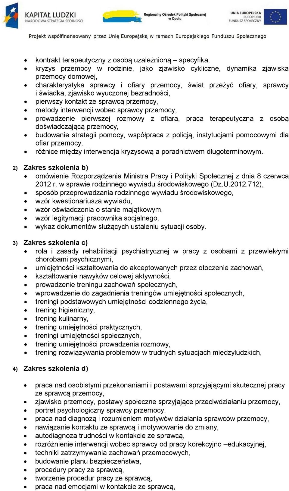 z osobą doświadczającą przemocy, budowanie strategii pomocy, współpraca z policją, instytucjami pomocowymi dla ofiar przemocy, różnice między interwencja kryzysową a poradnictwem długoterminowym.