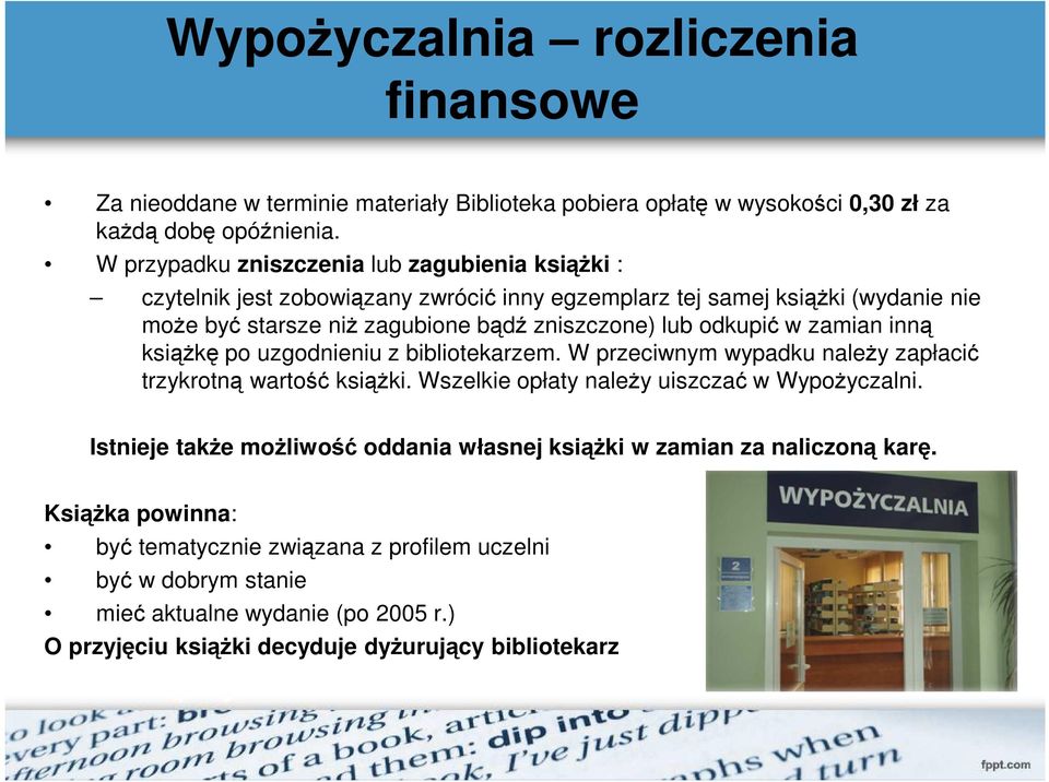 odkupić w zamian inną ksiąŝkę po uzgodnieniu z bibliotekarzem. W przeciwnym wypadku naleŝy zapłacić trzykrotną wartość ksiąŝki. Wszelkie opłaty naleŝy uiszczać w WypoŜyczalni.