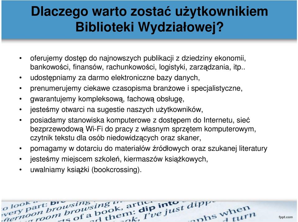 . udostępniamy za darmo elektroniczne bazy danych, prenumerujemy ciekawe czasopisma branŝowe i specjalistyczne, gwarantujemy kompleksową, fachową obsługę, jesteśmy otwarci na