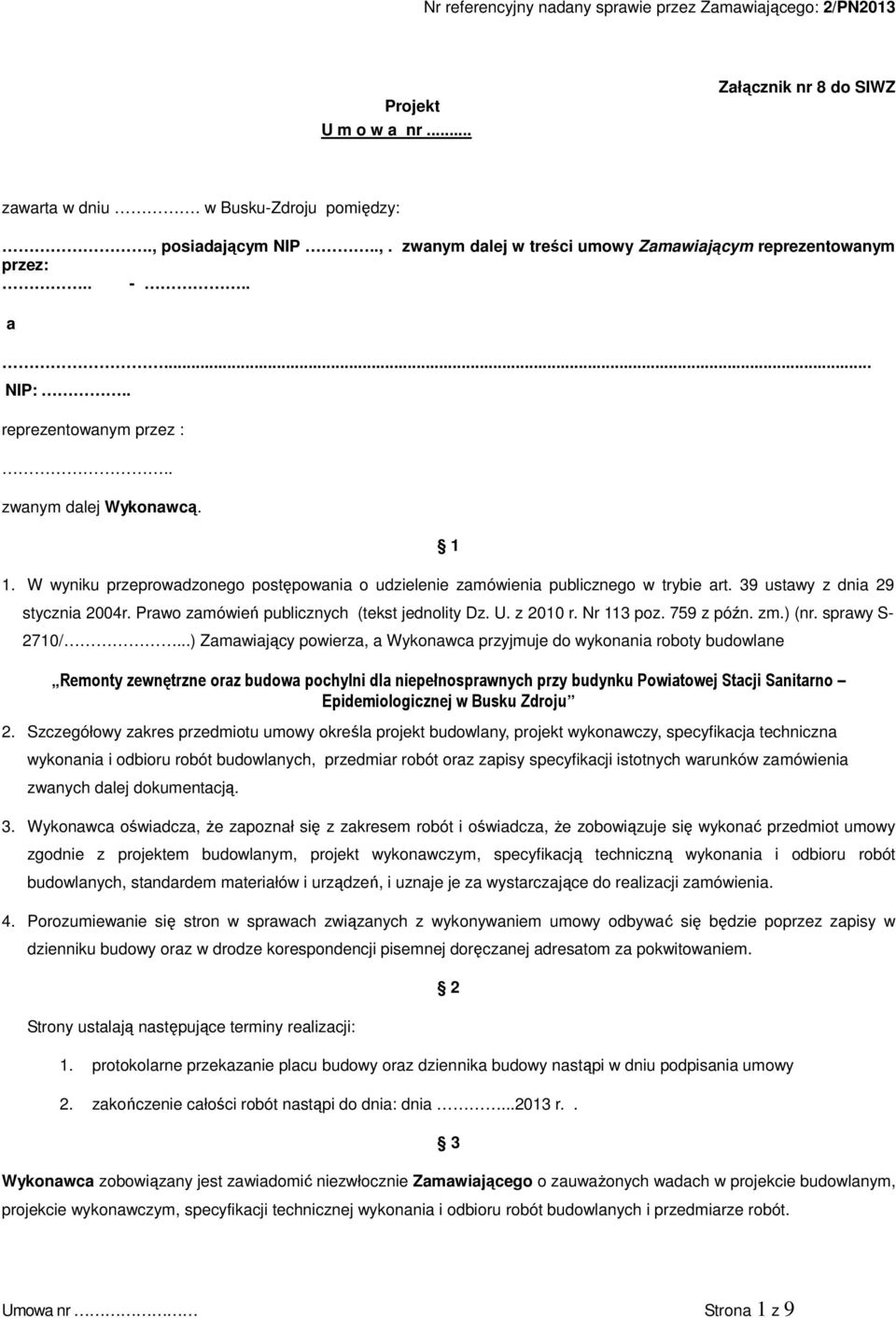 Prawo zamówień publicznych (tekst jednolity Dz. U. z 2010 r. Nr 113 poz. 759 z późn. zm.) (nr. sprawy S- 2710/.