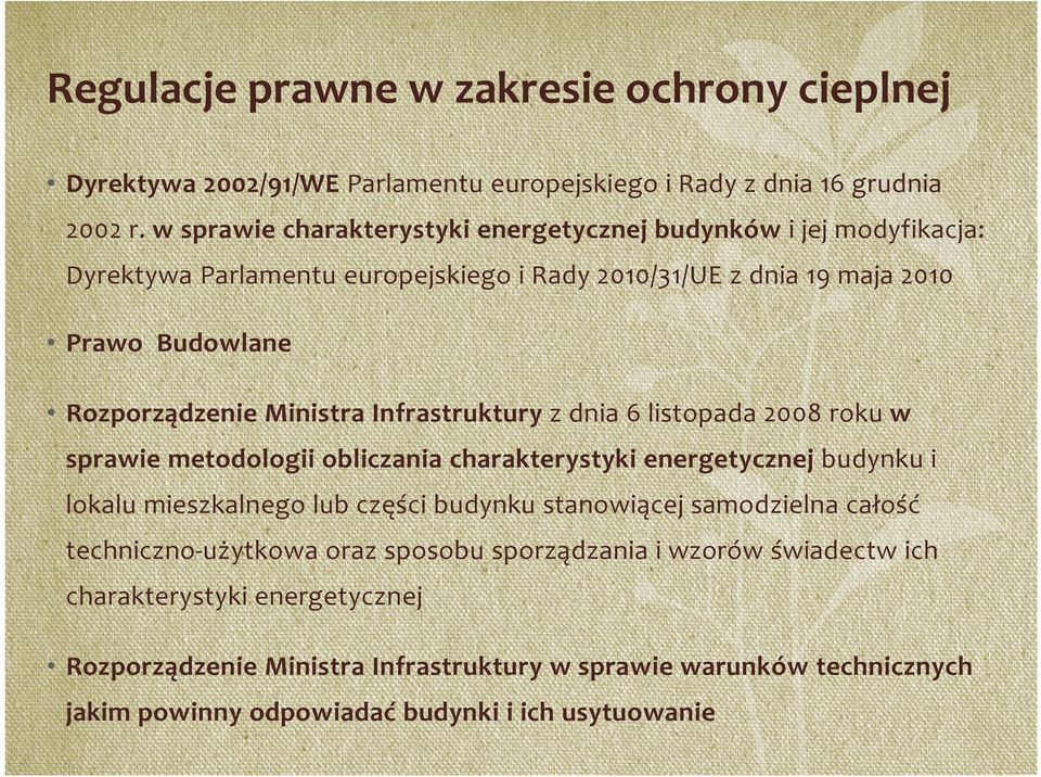 Ministra Infrastruktury z dnia 6 listopada 2008 roku w sprawie metodologii obliczania charakterystyki energetycznej budynku i lokalu mieszkalnego lub części budynku stanowiącej