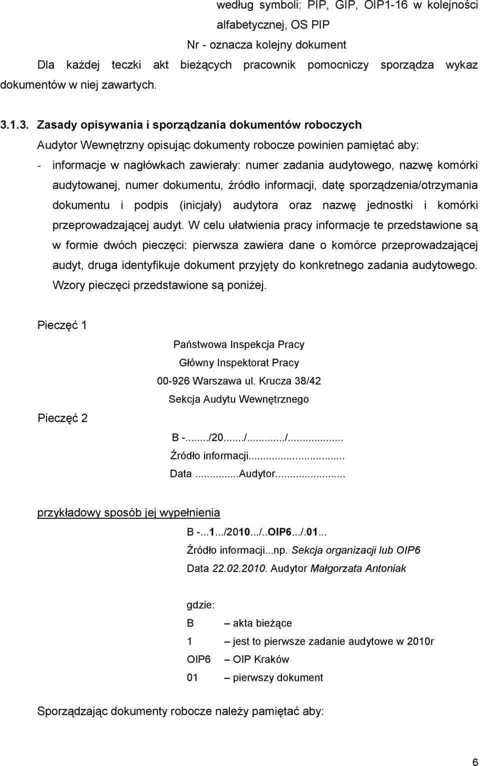 komórki audytowanej, numer dokumentu, źródło informacji, datę sporządzenia/otrzymania dokumentu i podpis (inicjały) audytora oraz nazwę jednostki i komórki przeprowadzającej audyt.