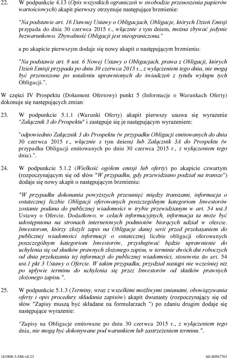 " a po akapicie pierwszym dodaje się nowy akapit o następującym brzmieniu: "Na podstawie art. 8 ust.