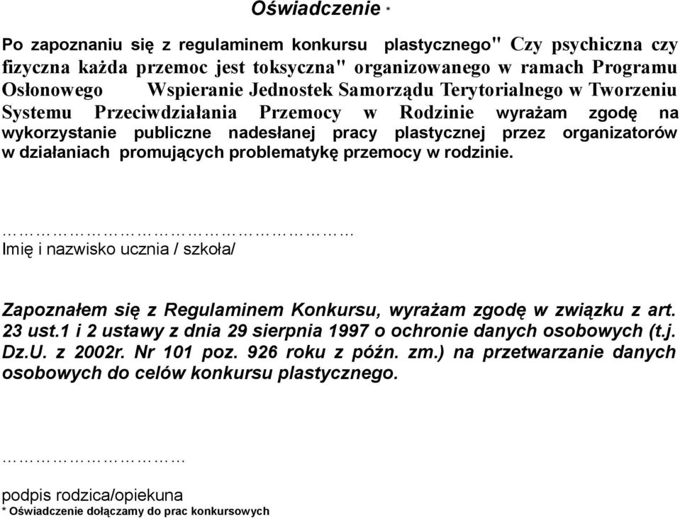 problematykę przemocy w rodzinie. Imię i nazwisko ucznia / szkoła/ Zapoznałem się z Regulaminem Konkursu, wyrażam zgodę w związku z art. 23 ust.