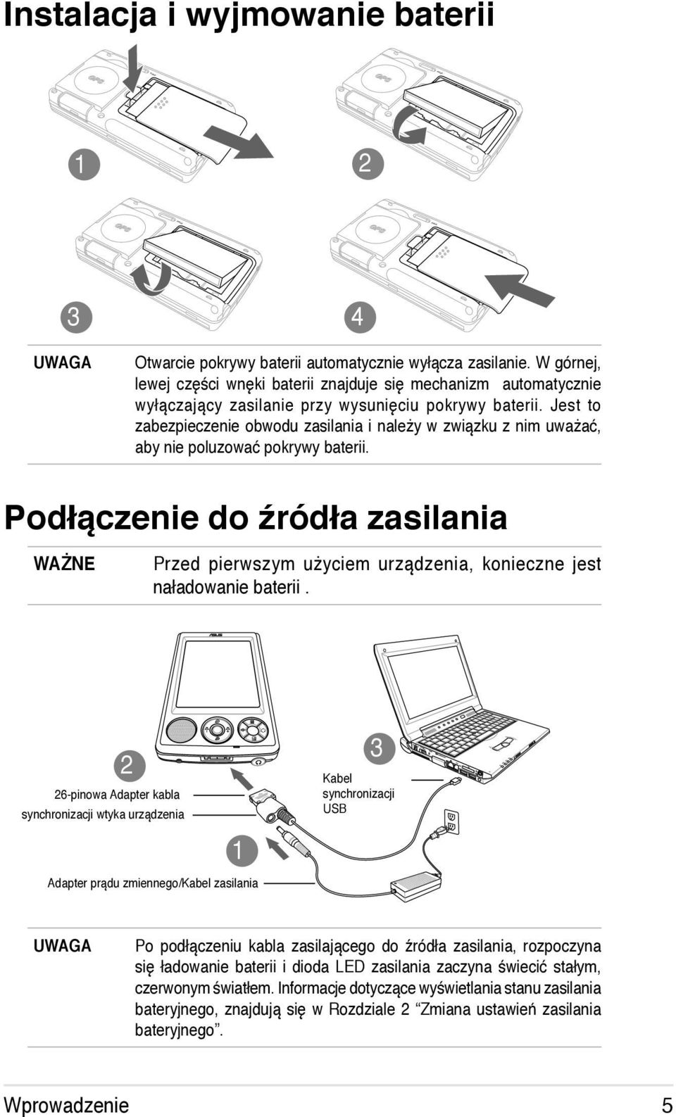 Jest to zabezpieczenie obwodu zasilania i należy w związku z nim uważać, aby nie poluzować pokrywy baterii.